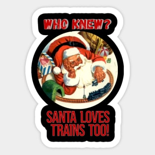 Christmas - Who Knew? Santa loves trains too!, Family Matching T-shirt, Pjama Sticker